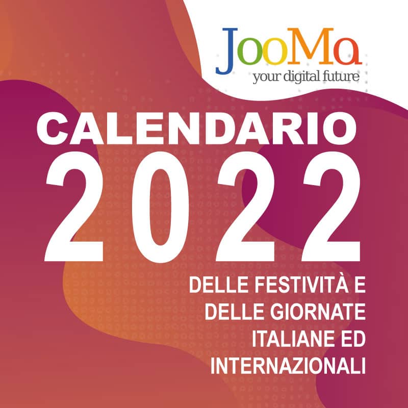 CALENDARIO 2022 DELLE FESTIVITÀ E DELLE GIORNATE ITALIANE, EUROPEE E MONDIALI